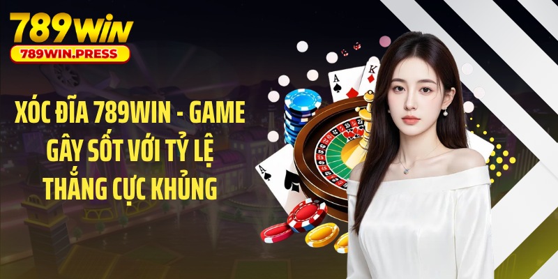 Xóc Đĩa 789WIN